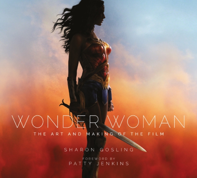 Wonder Woman: The Art and Making of the Film, Hardback Book