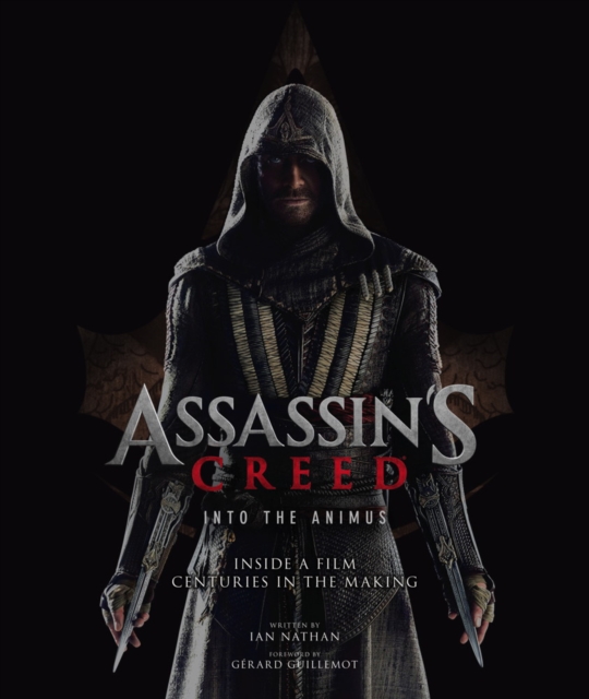 Assassin's Creed: Into the Animus : Inside a Film Centuries in the Making, Hardback Book