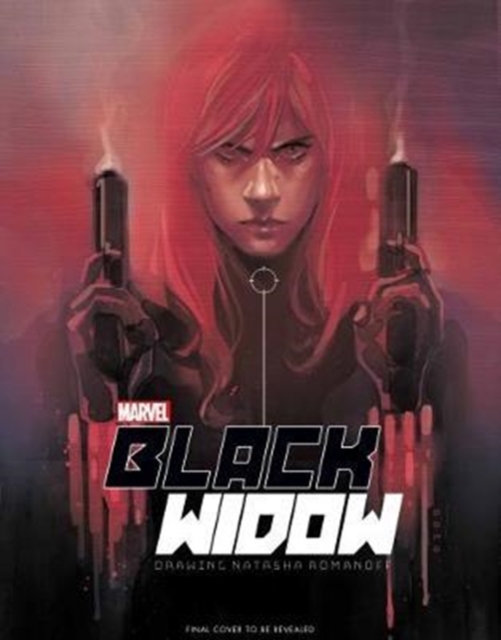 Marvel’s The Black Widow Creating the Avenging Super-Spy, Hardback Book