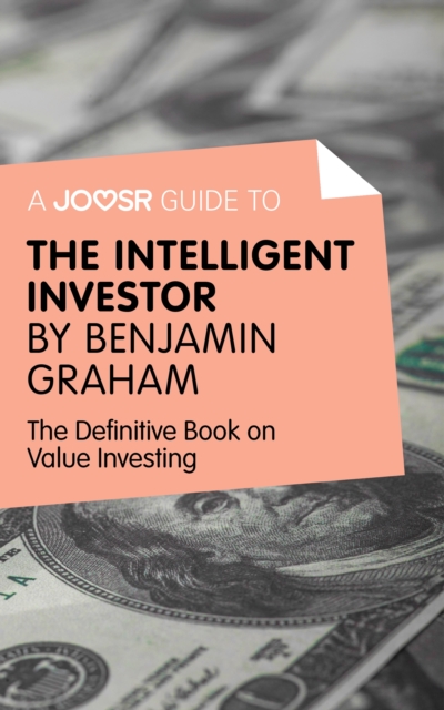 A Joosr Guide to... Intelligent Investor by Benjamin Graham : The Definitive Book on Value Investing - A Book of Practical Counsel, EPUB eBook