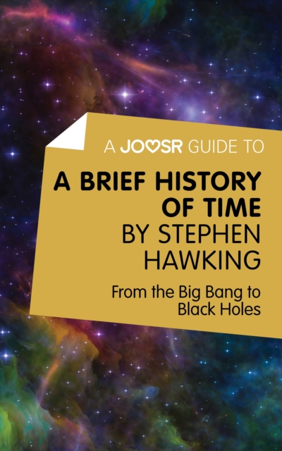 A Joosr Guide to... A Brief History of Time by Stephen Hawking : From the Big Bang to Black Holes, EPUB eBook