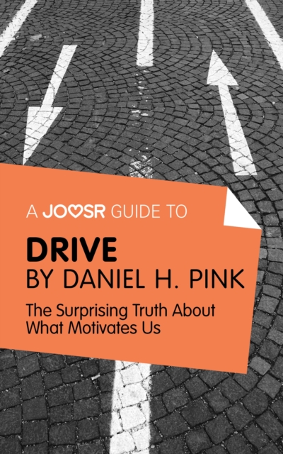 A Joosr Guide to... Drive by Daniel Pink : The Surprising Truth About What Motivates Us, EPUB eBook