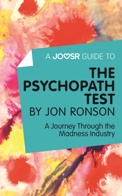 A Joosr Guide to... The Psychopath Test by Jon Ronson : A Journey Through the Madness Industry, EPUB eBook