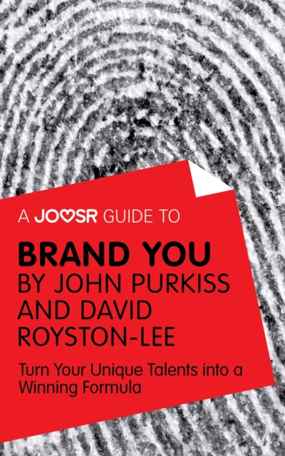 A Joosr Guide to... Brand You by John Purkiss and David Royston-Lee : Turn Your Unique Talents into a Winning Formula, EPUB eBook
