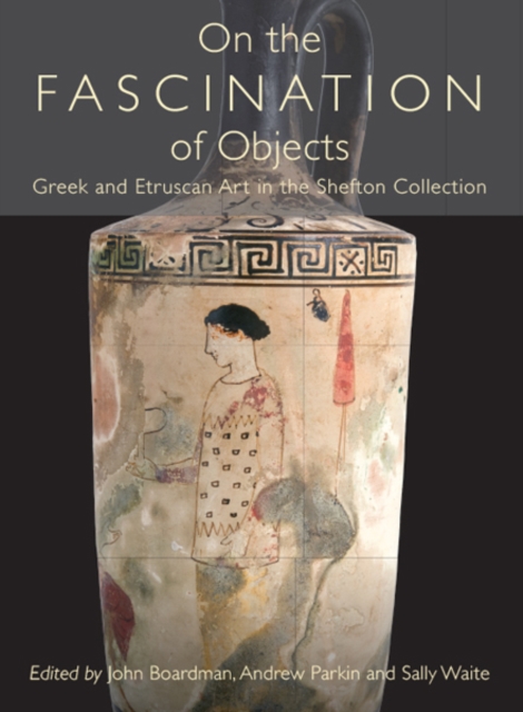 On the Fascination of Objects : Greek and Etruscan Art in the Shefton Collection, EPUB eBook