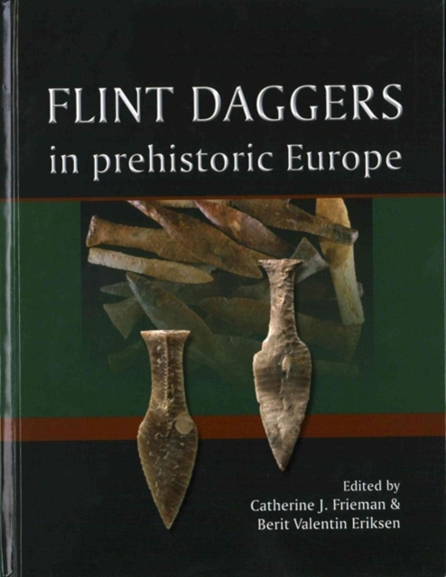 Flint Daggers in Prehistoric Europe, Hardback Book