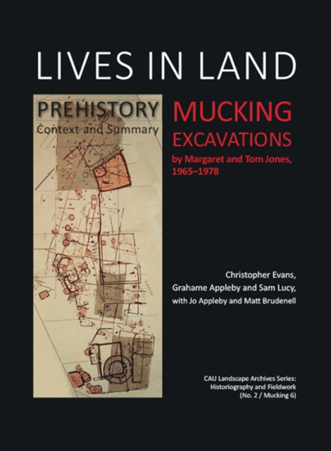Lives in Land - Mucking excavations : Volume 1. Prehistory, Context and Summary, EPUB eBook