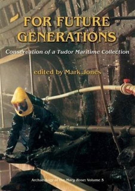 For Future Generations : Conservation of a Tudor Maritime Collection, Paperback / softback Book
