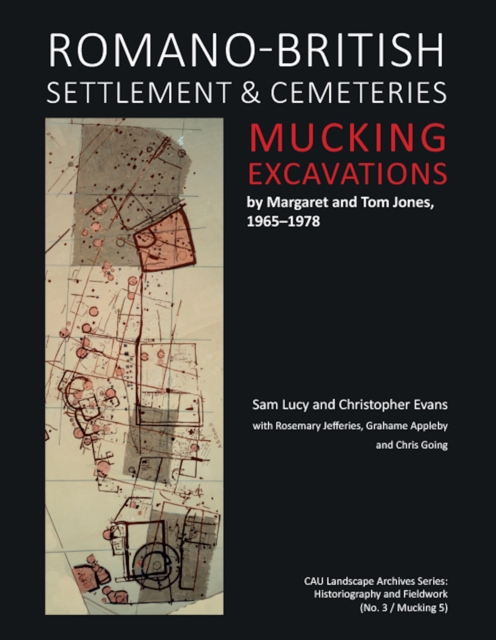 Romano-British Settlement and Cemeteries at Mucking : Excavations by Margaret and Tom Jones, 1965-1978, PDF eBook