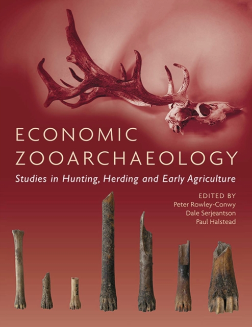 Economic Zooarchaeology : Studies in Hunting, Herding and Early Agriculture, PDF eBook