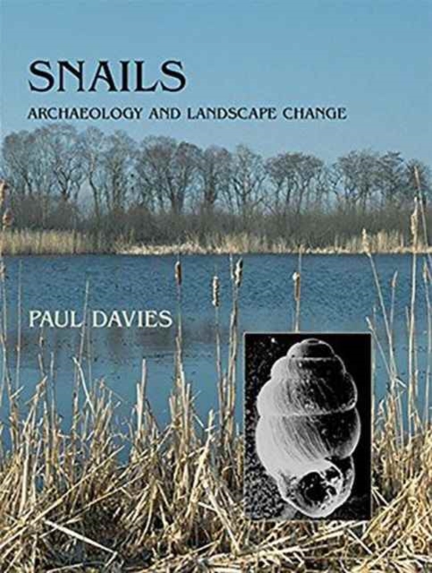 Snails : Archaeology and Landscape Change, Paperback / softback Book