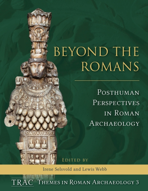 Romans and Barbarians Beyond the Frontiers : Archaeology, Ideology and Identities in the North, EPUB eBook