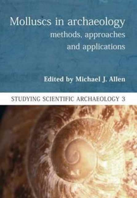 Molluscs in Archaeology : Methods, Approaches and Applications, Paperback / softback Book