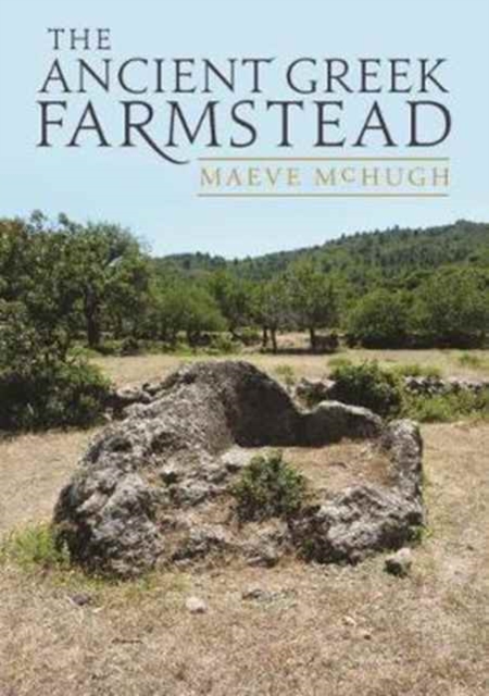 The Ancient Greek Farmstead, Paperback / softback Book
