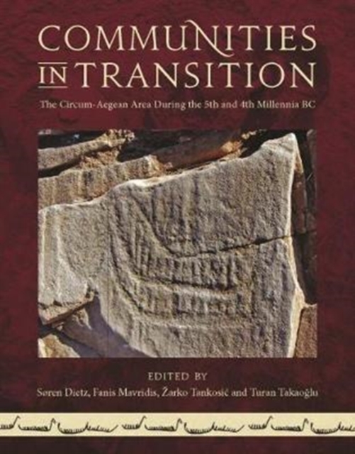 Communities in Transition : The Circum-Aegean Area in the 5th and 4th Millennia BC, Hardback Book