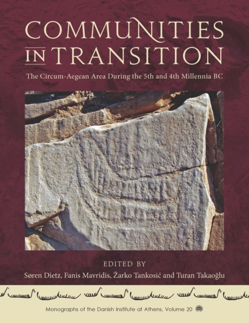 Communities in Transition : The Circum-Aegean Area During the 5th and 4th Millennia BC, EPUB eBook