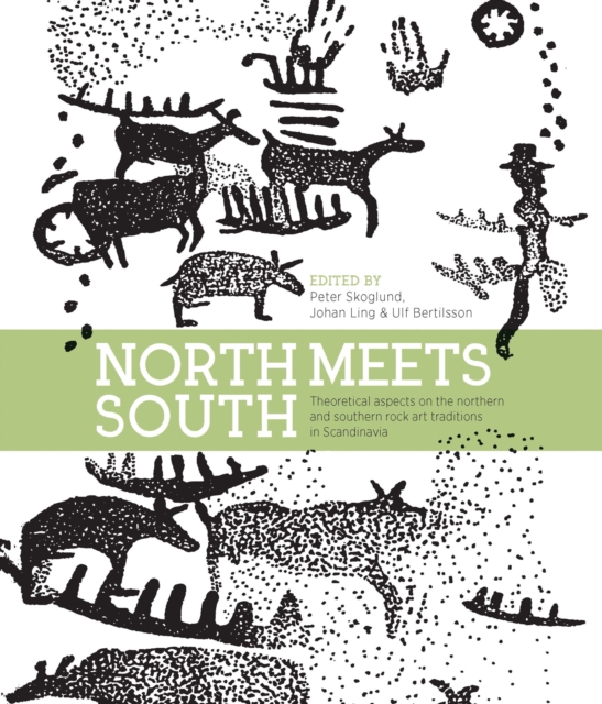 North Meets South : Theoretical Aspects on the Northern and Southern Rock Art Traditions in Scandinavia, EPUB eBook
