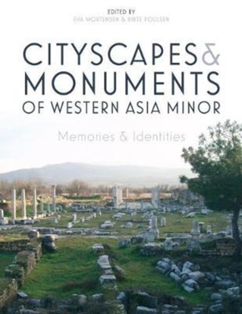 Cityscapes and Monuments of Western Asia Minor : Memories and Identities, Hardback Book