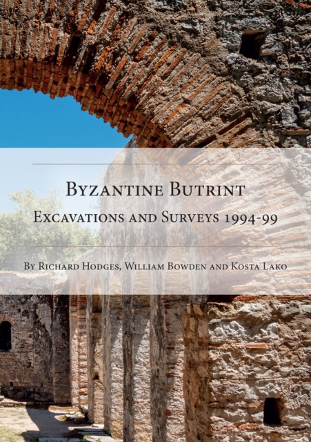 Byzantine Butrint : Excavations and Surveys 1994-99, EPUB eBook