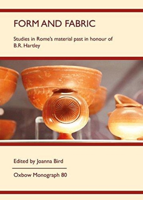 Form and Fabric : Studies in Rome's material past in honour of B R Hartley, Paperback / softback Book
