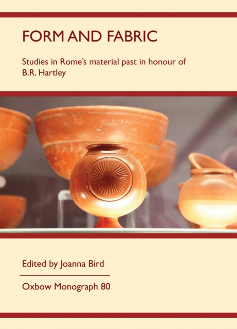 Form and Fabric : Studies in Rome's material past in honour of B R Hartley, EPUB eBook