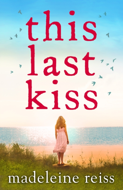 This Last Kiss : You can't run from true love for ever, EPUB eBook