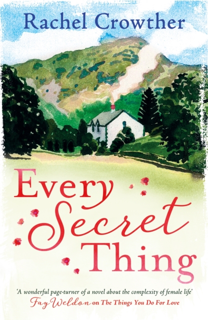 Every Secret Thing : A novel of friendship, betrayal and second chances, for fans of Joanna Trollope and Hilary Boyd, EPUB eBook