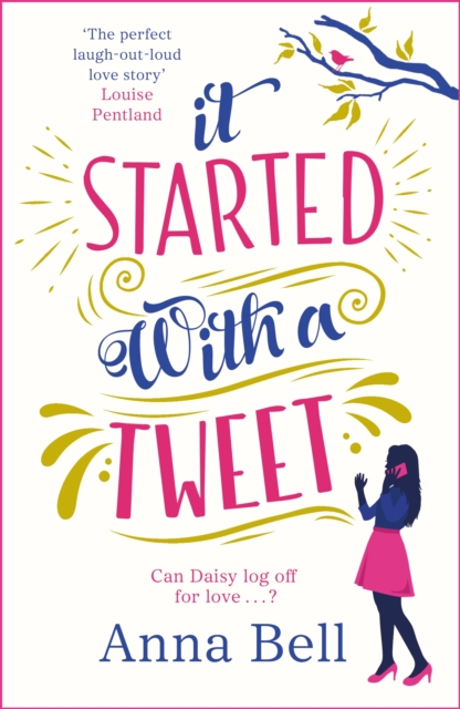 It Started With A Tweet : 'The perfect laugh-out-loud love story' Louise Pentland, EPUB eBook