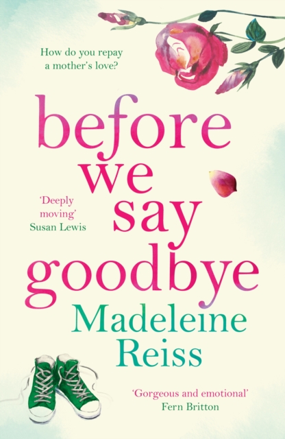 Before We Say Goodbye : An unforgettable, heart-warming story of love and letting go, perfect for fans of Jojo Moyes, EPUB eBook