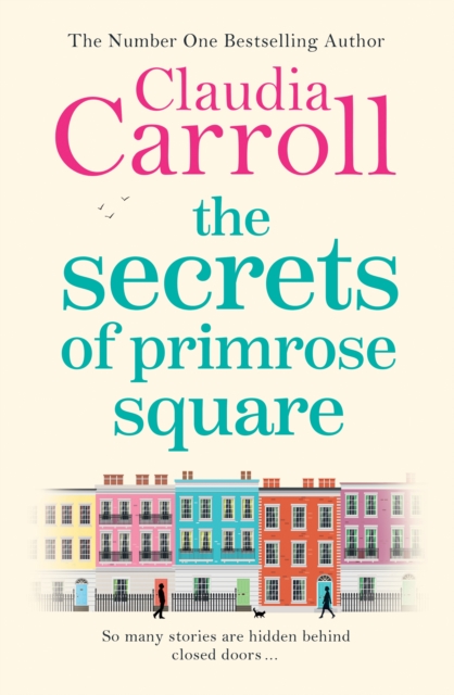 The Secrets of Primrose Square : A warm, feel-good tale of hope from number one bestselling author Claudia Carroll, Hardback Book