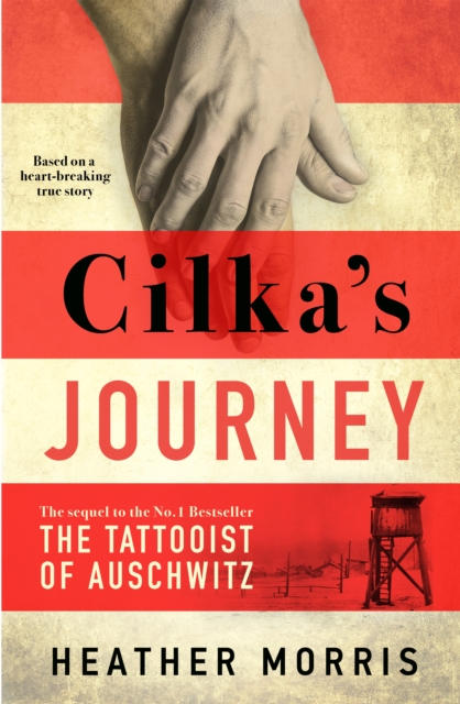 Cilka's Journey : The Sunday Times bestselling sequel to The Tattooist of Auschwitz, Hardback Book