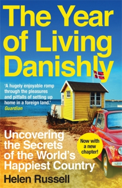 The Year of Living Danishly : Uncovering the Secrets of the World’s Happiest Country, Paperback / softback Book