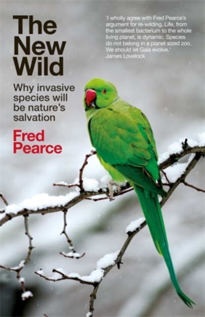 The New Wild : Why invasive species will be nature's salvation, Paperback / softback Book