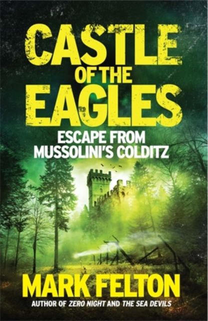 Castle of the Eagles : Escape from Mussolini’s Colditz, Hardback Book