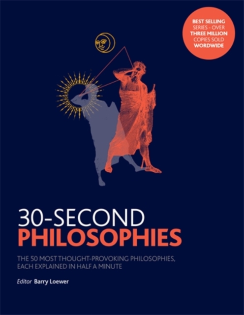 30-Second Philosophies : The 50 Most Thought-provoking Philosophies, Each Explained in Half a Minute, Paperback / softback Book