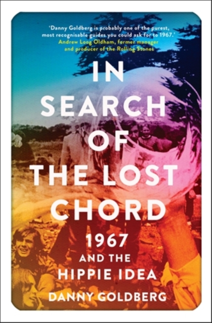 In Search of the Lost Chord : 1967 and the Hippie Idea, Paperback / softback Book