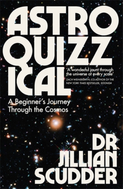 Astroquizzical : A Beginner’s Journey Through the Cosmos, Paperback / softback Book