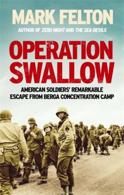 Operation Swallow : American Soldiers’ Remarkable Escape From Berga Concentration Camp, Paperback / softback Book