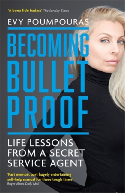 Becoming Bulletproof : Life Lessons from a Secret Service Agent, Paperback / softback Book