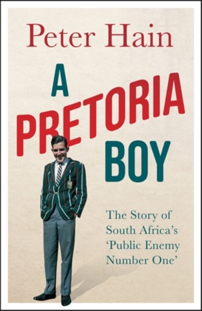 A Pretoria Boy : The Story of South Africa’s ‘Public Enemy Number One’, Hardback Book