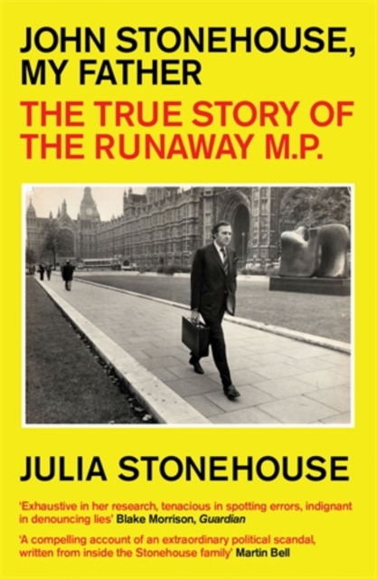 John Stonehouse, My Father : The True Story of the Runaway MP, Paperback / softback Book