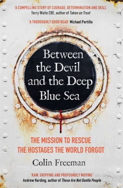 Between the Devil and the Deep Blue Sea : The mission to rescue the hostages the world forgot, Paperback / softback Book