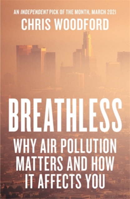 Breathless : Why Air Pollution Matters – and How it Affects You, Paperback / softback Book