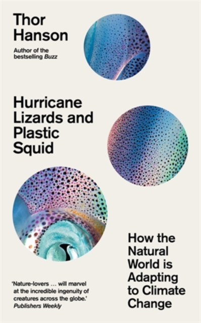 Hurricane Lizards and Plastic Squid : How the Natural World is Adapting to Climate Change, Hardback Book