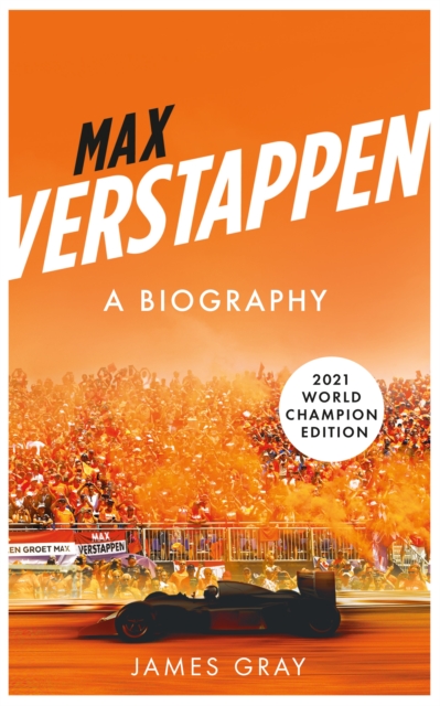 Max Verstappen : A Biography. New edition covering Verstappen's World Championship victory, Paperback / softback Book