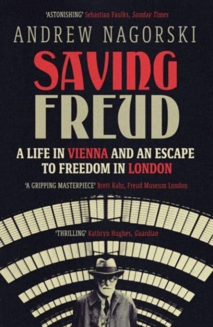 Saving Freud : A Life in Vienna and an Escape to Freedom in London, Paperback / softback Book