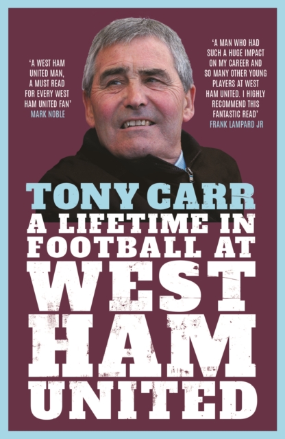 Tony Carr : A Lifetime in Football at West Ham United, Paperback / softback Book