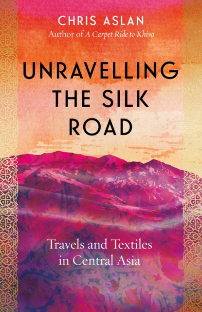 Unravelling the Silk Road, EPUB eBook