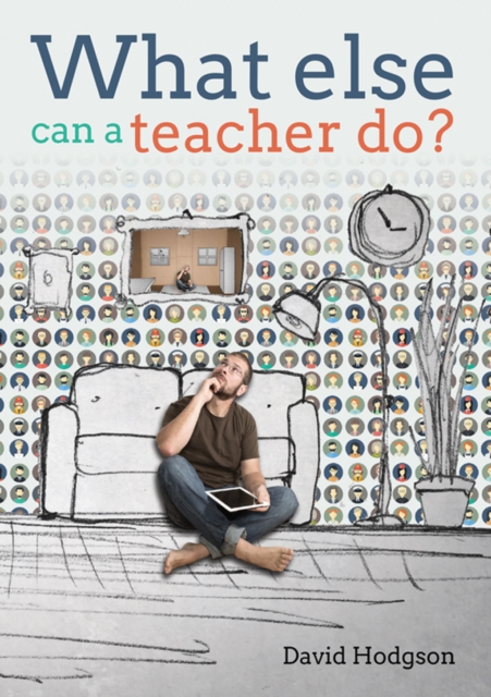 What else can a teacher do? Review your career, reduce stress and gain control of your life, Paperback / softback Book