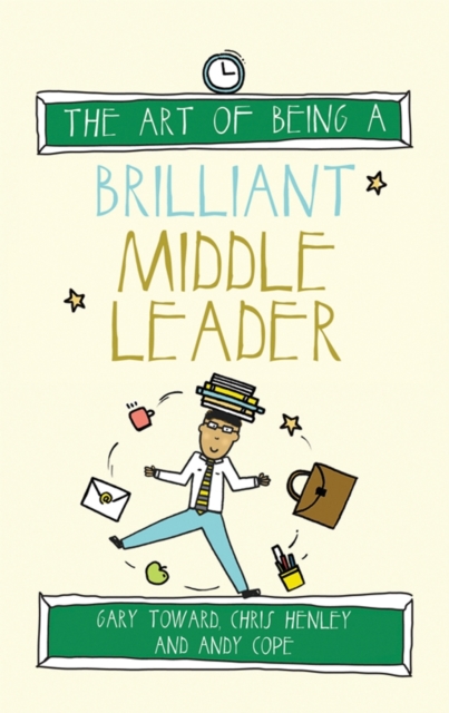 The Art of Being a Brilliant Middle Leader, Paperback / softback Book